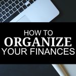 If you’re looking for ways to get organized one great place to start is with your finances. Here’s how to do it.