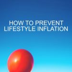 It’s completely possible to prevent lifestyle inflation and it’s also okay to allow yourself a little wiggle room. Here's how to do both.