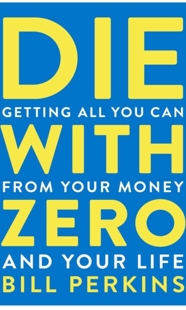 5. Die With Zero: Getting All You Can from Your Money and Your Life